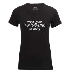 Women "Wear your Weirdness Proudly" Short Sleeve Fitted T-Shirt – 100% Cotton Black | Think Out Loud |