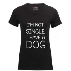 Women "I'M NOT SINGLE I HAVE A DOG" Short Sleeve Fitted T-Shirt – 100% Cotton Black | Think Out Loud |